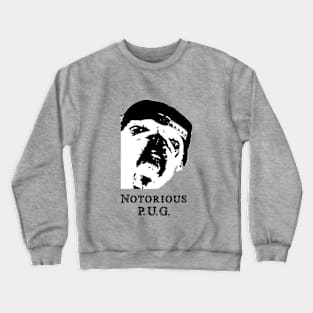 Notorious P.U.G. Crewneck Sweatshirt